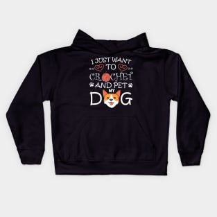 I just want to crochet and pet my Dog Crocheting Kids Hoodie